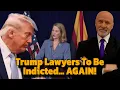 Trump Lawyers To Be Indicted AGAIN