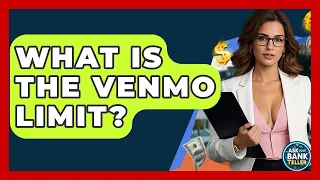 What Is The Venmo Limit - Ask Your Bank Teller