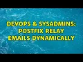 DevOps SysAdmins postfix relay emails dynamically