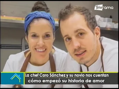 La chef Caro Sánchez y su novio nos cuentan cómo empezó su historia de amor