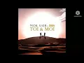 MOK SAIB FT ZAHO-Toi et Moi (lyrics video)