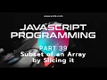 Learning Javascript Programming Part 39 Subset of an Array Slice