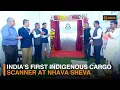 Download Lagu India's first indigenous cargo scanner at Nhava Sheva | DD India