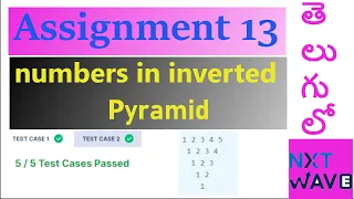 Assignment 13 numbers in inverted pyramid NXT WAVE CCBP Telugu lo beginners guide py