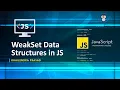 WeakSet Data Sturucture in JavaScript JavaScript Tutorial Explained in Hindi