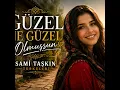 GÜZEL NE GÜZEL OLMUŞSUN