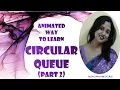 ANIMATED WAY TO LEARN CIRCULAR QUEUE PART 2