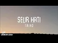 Download Lagu T.R.I.A.D - Selir Hati (Lirik Lagu)