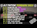 Download Lagu DJ TIKTOK TERBARU 2025 ~ DJ TAKKAN ADA LAGI🎵DJ CINTA DARI SEBERANG🎵FULL ALBUM