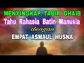 Menyingkap Tabir Ghaib - Tahu Rahasia Batin Manusia - Dgn 4 Asmaul Husna