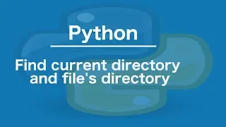 Python Find current directory and file s directory