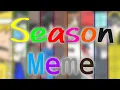 Seasons Meme || Gacha + Art || Big Collab? With The Onez ||