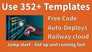 352 code templates to jump start projects Use Railway cloud provider and free code and easy deploys