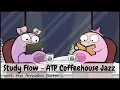Study Flow Amoeba Sisters ATP Coffeehouse Jazz - 30 Minutes