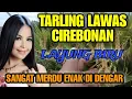 Download Lagu TARLING DANGDUT CIREBONAN LAWAS || LAGU CIREBONAN LAWAS LAYUNG BIRU