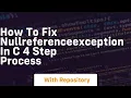 how to fix nullreferenceexception in c 4 step process