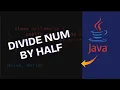 How to Divide Number by Half in Java 2025