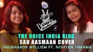 Download The Voice India Kids | Sau Aasmaan Cover | Jingbhabok Mylliem Ft. Nishtha Sharma MP3