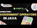 Session - 12 Assignment Operators in JAVA Beginner To Professional Java Training