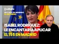 Lagu Isabel Rodríguez señala que le encantaría aplicar el 155 en Madrid en materia de vivienda