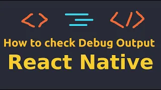 How to check Debug Output in React Native