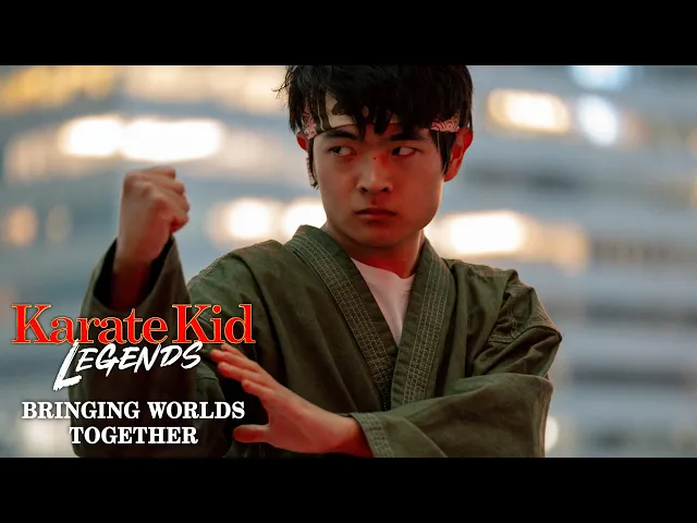 KARATE KID: LEGENDS - Bringing Worlds Together