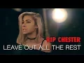Download Lagu TRIBUTE TO CHESTER - Linkin Park - Leave Out All The Rest (Andie Case Cover)