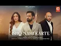 Download Lagu Ishq Nahi Karte (Video) Emraan Hashmi | B Praak | Jaani | Sahher B | Raj Jaiswal | New Sad Song 2023