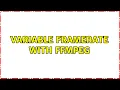 Variable framerate with FFmpeg 2 Solutions