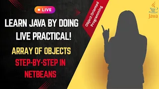 Java Array of Objects Live NetBeans Practical Tutorial for Beginners OOP