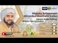 LIVE !!! Selapanan Ahbaabul Musthofa Kudus I MASJID AGUNG KUDUS I 08 Juli 2025