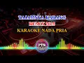 Download Lagu Tajamnya Karang Remix 2025 Karaoke Nada Pria