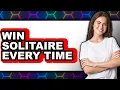 How to Win Solitaire Every Time UPDATED 2025