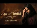 Lagu Raaz-e-Mohabbat - رازِ محبت | Secret of Love | Mystical Sufi Kalam | Karb-e-Hunar