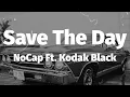 NoCap Ft. Kodak Black - Save The Day (Lyrics)