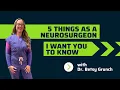 5 things a neurosurgeon wants you to know with Dr Betsy Grunch