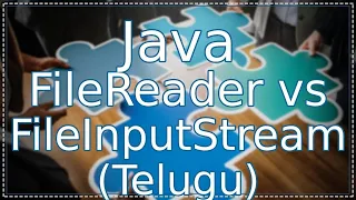 Java FileReader vs FileInputStream in Telugu Java in Telugu