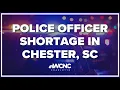 Shortage of police officers in Chester South Carolina