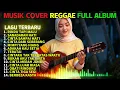 Lagu 🔥Top Hits Spotify Indonesia 2026 Full Album Reggae 🔥🎧 Kumpulan Musik Cover SKA \u0026 REGGAE Terbaru