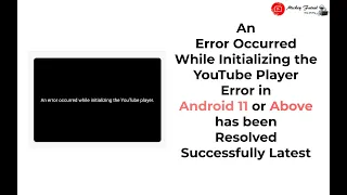 An Error Occurred While Initializing the YouTube Player Error in Android11 has been Resolved latest