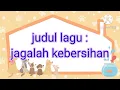 Download Lagu @Lagu Edukasi dengan judul jagalah kebersihan