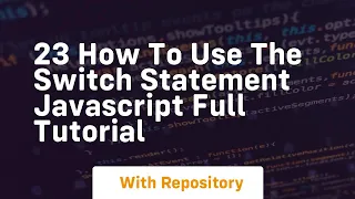 23 how to use the switch statement javascript full tutorial