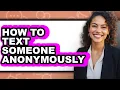 How To Text Someone Anonymously Easy Method