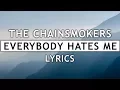 Download Lagu The Chainsmokers - Everybody Hates Me (Lyrics)