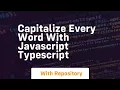 Capitalize every word with javascript typescript