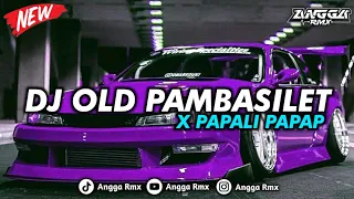 dj old pambasilet x papali papap slow bass kuanee cocok buat nyantai 