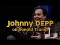 Johnny Depp on Donald Trump - \
