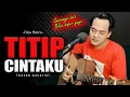 Download Lagu SEUJUNG RAMBUT SEUJUNG KUKU❤️❤️| TITIP CINTAKU - ONA SUTRA [Cover Akustik By Soni Egi]