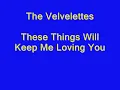 The Velvelettes - These Things Will Keep Me Loving You
