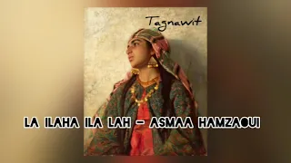 La Ilaha Ila Lah لا اله الا الله Asmaa Hamzaoui 